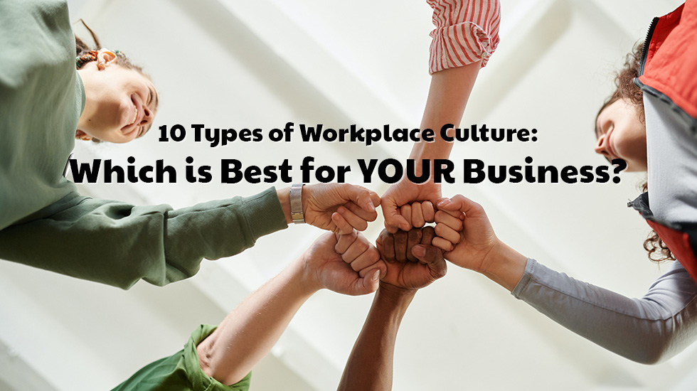 10 Types Of Workplace Culture Which Is Best For YOUR Business 2022 